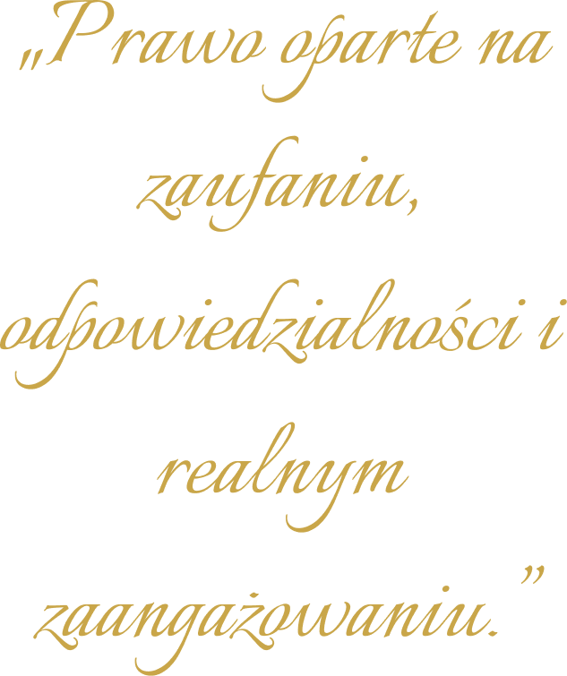 Prawo oparte na zaufaniu, odpowiedzialności i realnym zaangażowaniu.